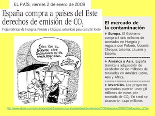 http://www.elpais.com/articulo/sociedad/Espana/compra/paises/derechos/emision/CO2/elpepisoc/20090102elpepisoc_3/Tes
 