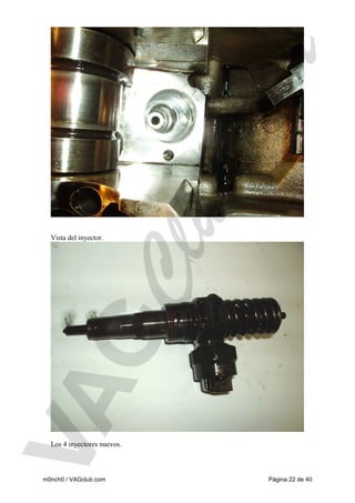 Vista del inyector.

Los 4 inyectores nuevos.

m0nch0 / VAGclub.com

Página 22 de 40

 