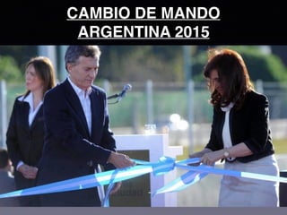 CAMBIO DE MANDO
ARGENTINA 2015
 