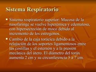 Sistema Respiratorio <ul><li>Sistema respiratorio superior: Mucosa de la nasofaringe se vuelve hiperémica y edematosa, con...
