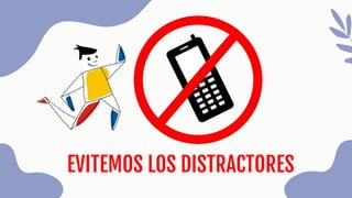 EVITEMOS LOS DISTRACTORES
 