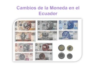 Cambios de la Moneda en el Ecuador<br />
