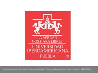 ®Derechos Reservados.   Universidad Iberoamericana Puebla. Dirección de Educación Continua y Vinculación. (222) 3723090
 