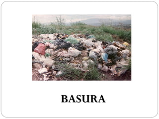 BASURA
 