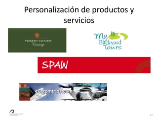 Personalización de productos y
           servicios




                                 27
 