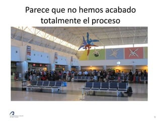 Parece que no hemos acabado
    totalmente el proceso




                              9
 