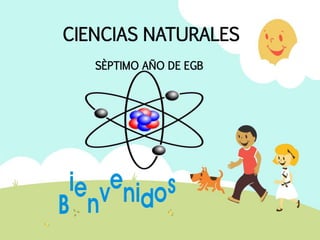 CIENCIAS NATURALES
SÈPTIMO AÑO DE EGB
 
