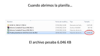 Cuando abrimos la planilla…




El archivo pesaba 6.046 KB
 