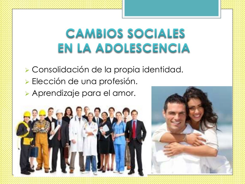Cambios fisicos, psicologicos y sociales en el adolescente