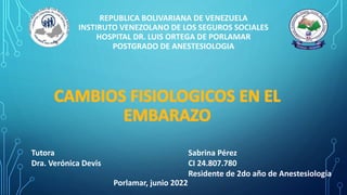 REPUBLICA BOLIVARIANA DE VENEZUELA
INSTIRUTO VENEZOLANO DE LOS SEGUROS SOCIALES
HOSPITAL DR. LUIS ORTEGA DE PORLAMAR
POSTGRADO DE ANESTESIOLOGIA
Tutora
Dra. Verónica Devis
Sabrina Pérez
CI 24.807.780
Residente de 2do año de Anestesiología
Porlamar, junio 2022
 