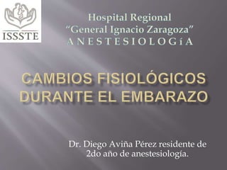 Dr. Diego Aviña Pérez residente de 
2do año de anestesiología. 
 