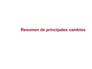 Resumen de principales cambios
 