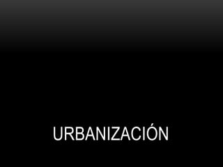 URBANIZACIÓN
 
