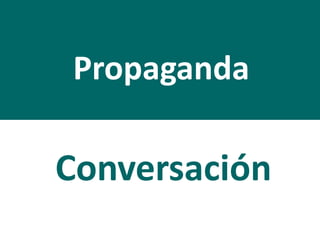 Propaganda
Conversación
 