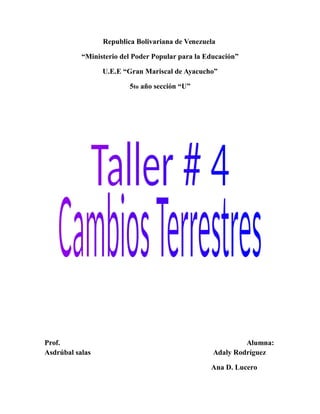 Republica Bolivariana de Venezuela
“Ministerio del Poder Popular para la Educación”
U.E.E “Gran Mariscal de Ayacucho”
5to año sección “U”
Prof. Alumna:
Asdrúbal salas Adaly Rodríguez
Ana D. Lucero