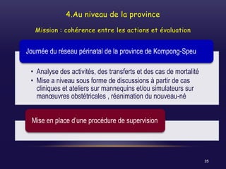 4.Au niveau de la province
Mission : cohérence entre les actions et évaluation

Journée du réseau périnatal de la province...