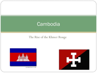 The Rise of the Khmer Rouge Cambodia 