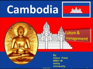 Cambodia Ankur Patel By  Ankur Patel MBA-IB Amity University 