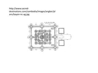 http://www.sacreddestinations.com/cambodia/images/angkor/pl
ans/bayon-nc-ag.jpg

 