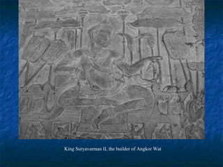 King Suryavarman II, the builder of Angkor Wat

 