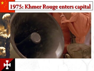 1975: Khmer Rouge enters capital1975: Khmer Rouge enters capital
 