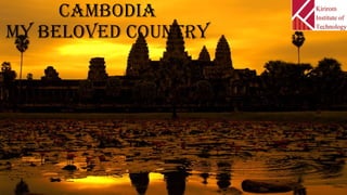 CAMBODIA
MY BelOveD COuntrY
 