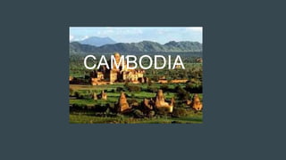CAMBODIA
 
