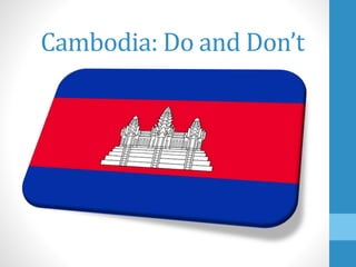Cambodia: Do and Don’t
 