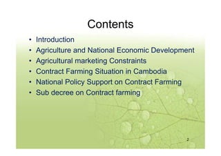 Contents
• Introduction
• Agriculture and National Economic Development
• Agricultural marketing Constraints
• Contract Fa...