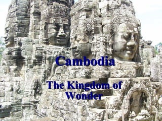 Cambodia The Kingdom of Wonder 