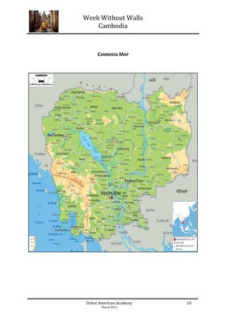 Week Without Walls
    Cambodia



     CAMBODIA MAP




Dubai American Academy   10
       March 2012
 