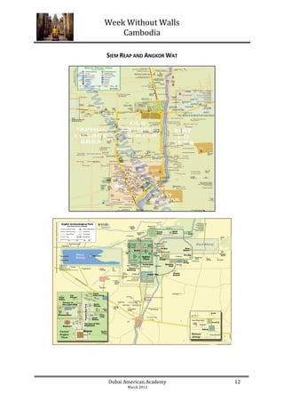 Week Without Walls
    Cambodia

SIEM REAP AND ANGKOR WAT




Dubai American Academy     12
       March 2012
 