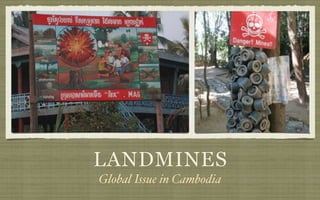 LANDMINES
Global Issue in Cambodia
 