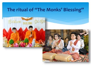 The ritual of “The Monks’ Blessing”
 