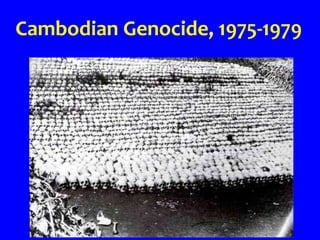 Cambodian Genocide, 1975-1979
 