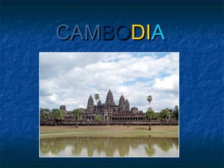 CAMBODIA

 
