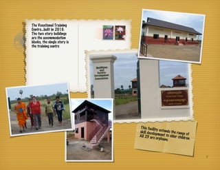 The Vocational Training
Centre...built in 2010.
The two story buildings
are the accommodation
blocks, the single story is
the training centre




                              This facilit
                                           y
                              skill develo extends the range
                                          p
                              All 25 are ment to older child of
                                          orphans.          ren.



                                                                   3
 