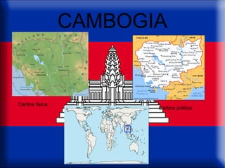 CAMBOGIA


Cartina fisica
                        Cartina politica
 