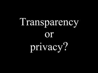 Transparency or privacy ? 