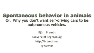 Björn Brembs
Universität Regensburg
http://brembs.net
@brembs
 