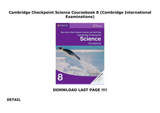 Cambridge Checkpoint Science Coursebook 8 (Cambridge International
Examinations)
DONWLOAD LAST PAGE !!!!
DETAIL
Cambridge Checkpoint Science Coursebook 8 (Cambridge International Examinations)
 