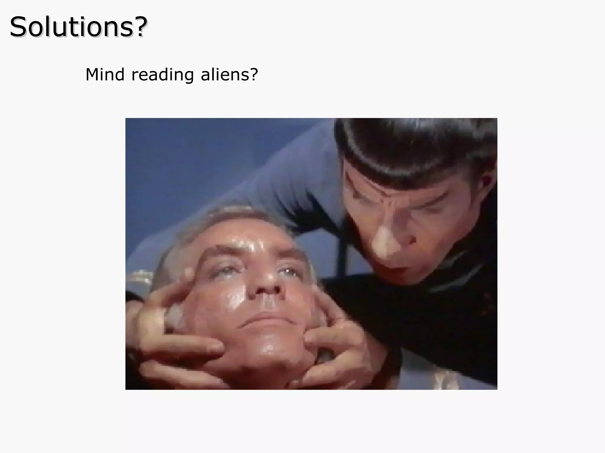 Mind reading aliens? Solutions? 