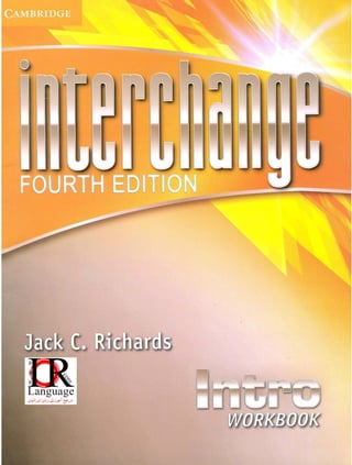 Cambridge - Interchange 4th Edition Intro - Workbook by Jack C. Richards.pdf