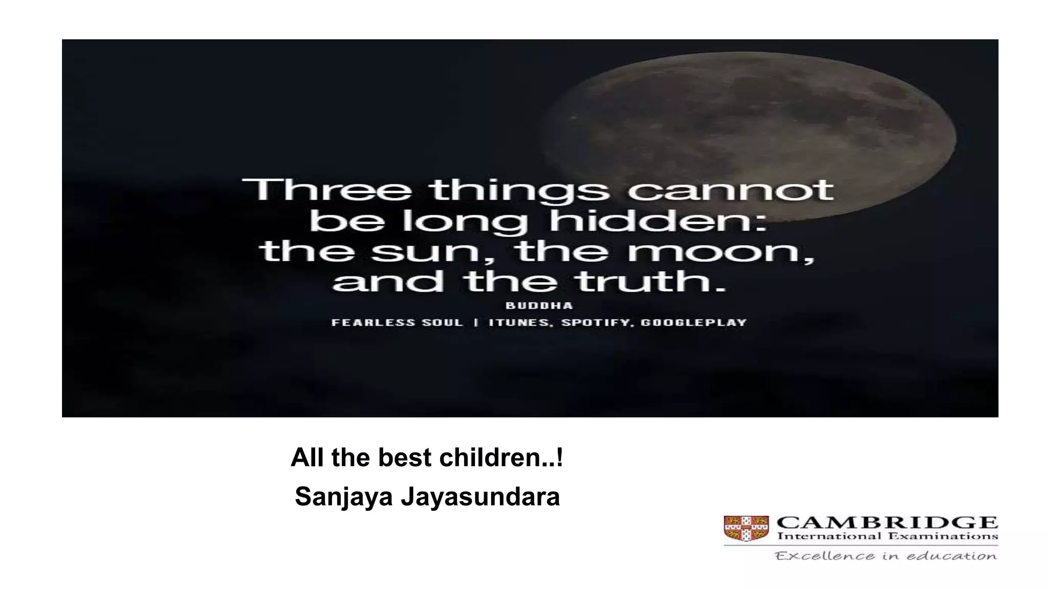 All the best children..!
Sanjaya Jayasundara