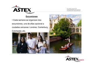 Excursiones
• Cada semana se organizan dos
excursiones, una de ellas opcional a
ciudades cercanas: Londres, Canterbury,
Colchester, etc.
 
