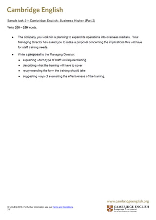 Sample task 5 – Cambridge English: Business Higher (Part 2)
Write 200 – 250 words.
© UCLES 2016. For further information see our Terms and Conditions.
24
 