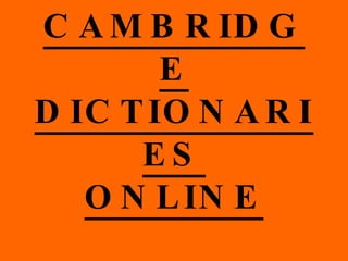 CAMBRIDGE DICTIONARIES ONLINE 