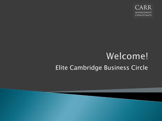 Welcome! Elite Cambridge Business Circle  