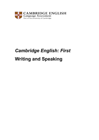 Cambridge English: First 
Writing and Speaking  