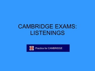 CAMBRIDGE EXAMS: LISTENINGS 